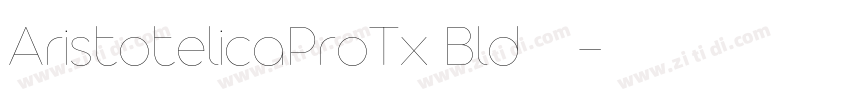 AristotelicaProTx Bld字体下载字体转换 AristotelicaProTx Bld字体下载字体转换